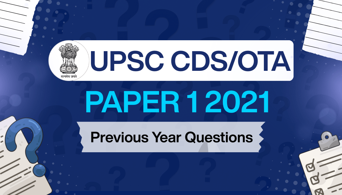 UPSC CDS/OTA (1) - 2021 (PYQs)