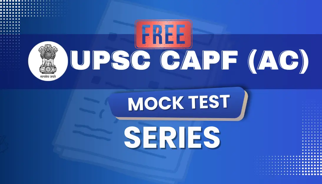 UPSC CAPF AC Free Mock Test Series